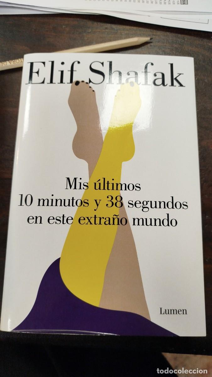 Libros de segunda mano: MIS ULTIMOS 10 MINUTOS Y 38 SEGUNDOS EN ESTE EXTRA&Ntilde;O MUNDO - ELIF SHAFAK