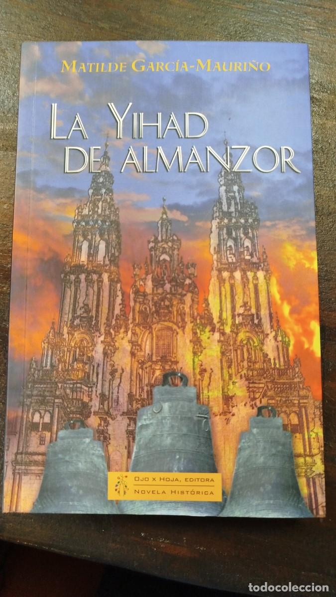 Libros de segunda mano: LA YIHAD DE ALMANZOR - MATILDE GARCIA-MAURI&Ntilde;O