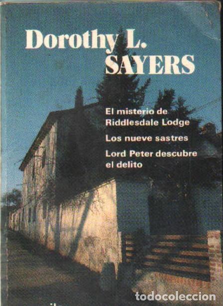 Libros de segunda mano: EL MISTERIO DE RIDDLESDALE LODGE / LOS NUEVE SASTRES / LORD PETER DESCUBRE EL DELITO. A-AGUI-1278