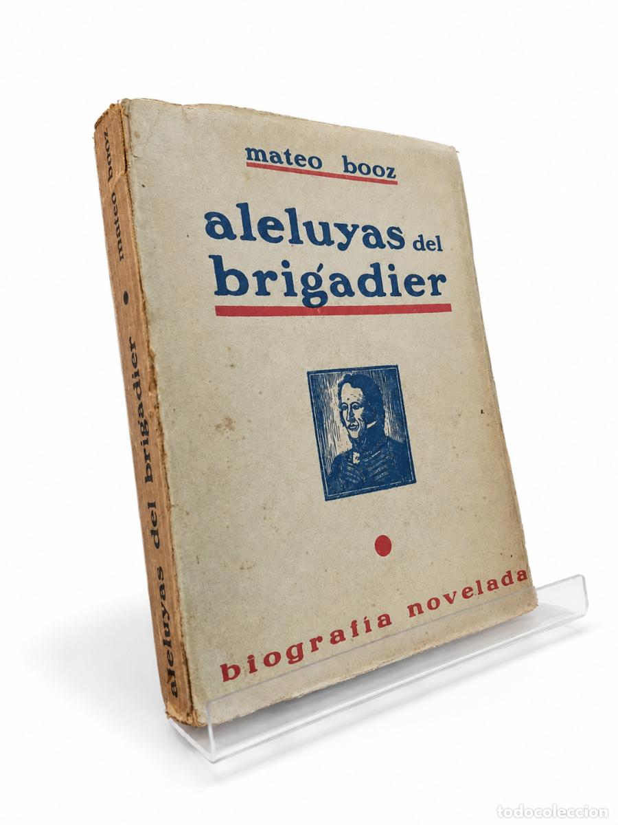 Libros de segunda mano: MATEO BOOZ &ndash; ALELUYAS DEL BRIGADIER. BIOGRAF&Iacute;A NOVELADA &ndash; EL LITORAL &ndash; 1955 lm