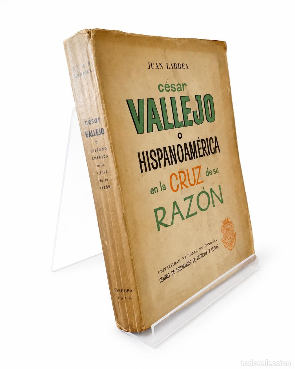 Libros de segunda mano: JUAN LARREA &ndash; C&Eacute;SAR VALLEJO O HISPANOAM&Eacute;RICA EN LA CRUZ DE SU RAZ&Oacute;N &ndash; LM