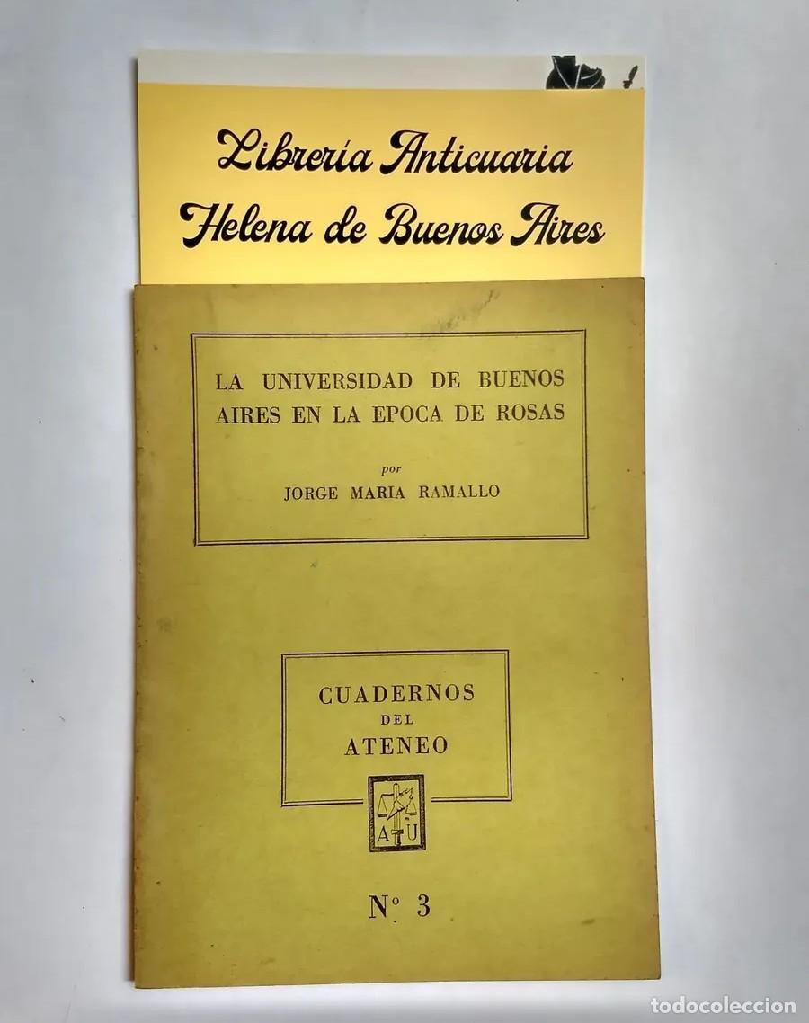 Libros de segunda mano: JORGE MAR&Iacute;A RAMALLO &ndash; LA UNIVERSIDAD DE BUENOS AIRES EN LA &Eacute;POCA DE ROSAS &ndash; CUADERNOS DEL ATENEO LM
