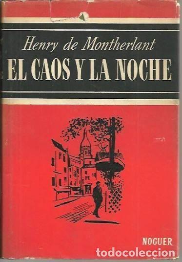 Second hand books: El Caos y la Noche - Montherlant, Henry de - Editorial Noguer - 1964