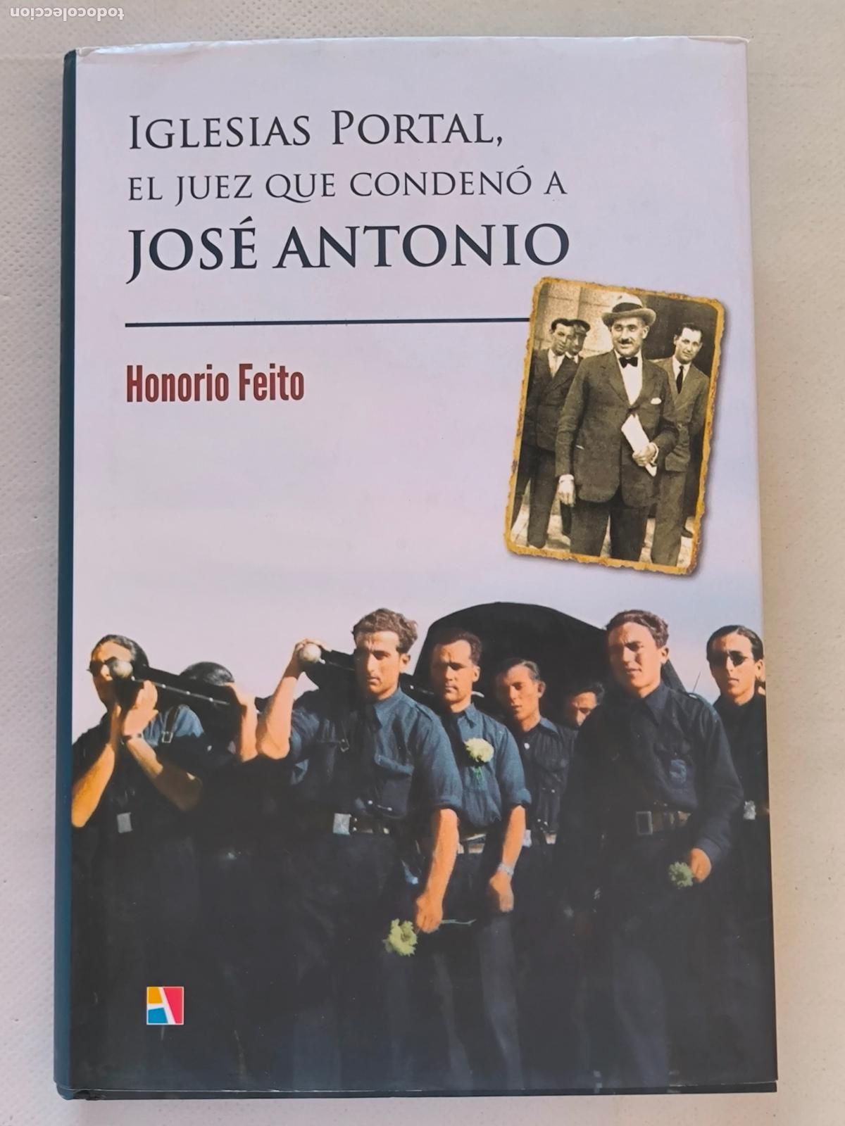 Libros de segunda mano: IGLESIAS PORTAL, EL JUEZ QUE CONDENO A JOSE ANTONIO - HONORIO FEITO - ACTAS - TAPA DURA (364*)