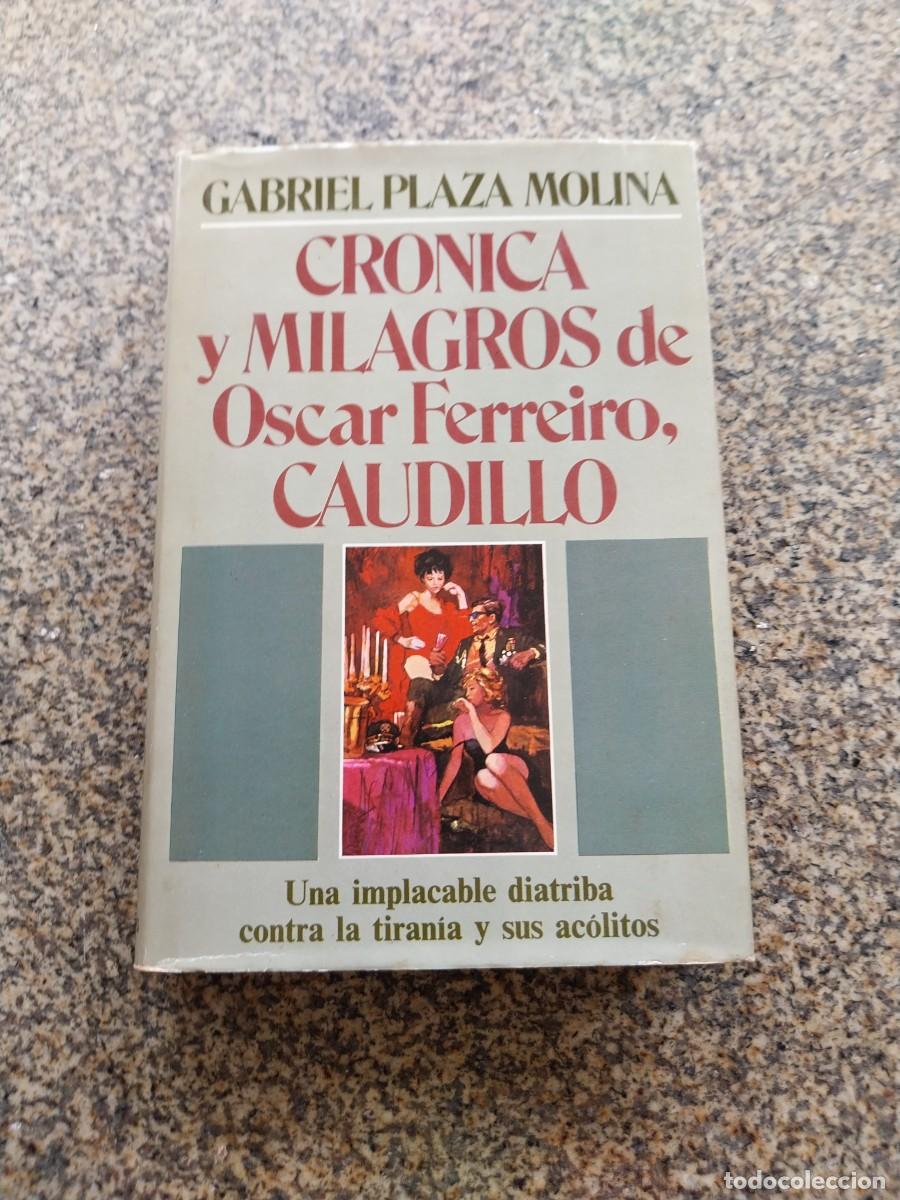 Libros de segunda mano: CRONICA Y MILAGROS DE OSCAR FERREIRO, CAUDILLO -- GABRIEL PLAZA MOLINA -- PLAZA & JANES --
