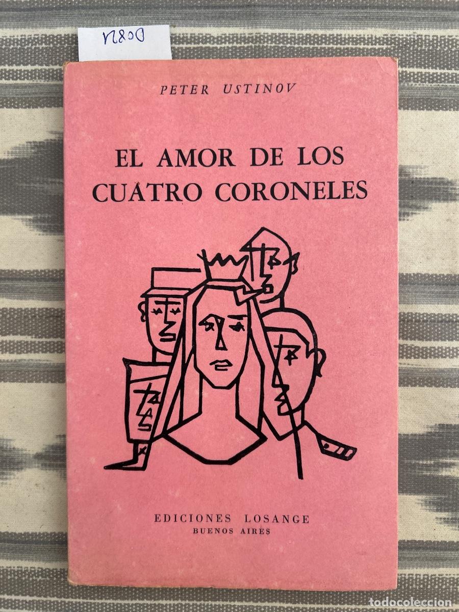 Libros de segunda mano: EL AMOR DE LOS CUATRO CORONELES, PETER USTINOV