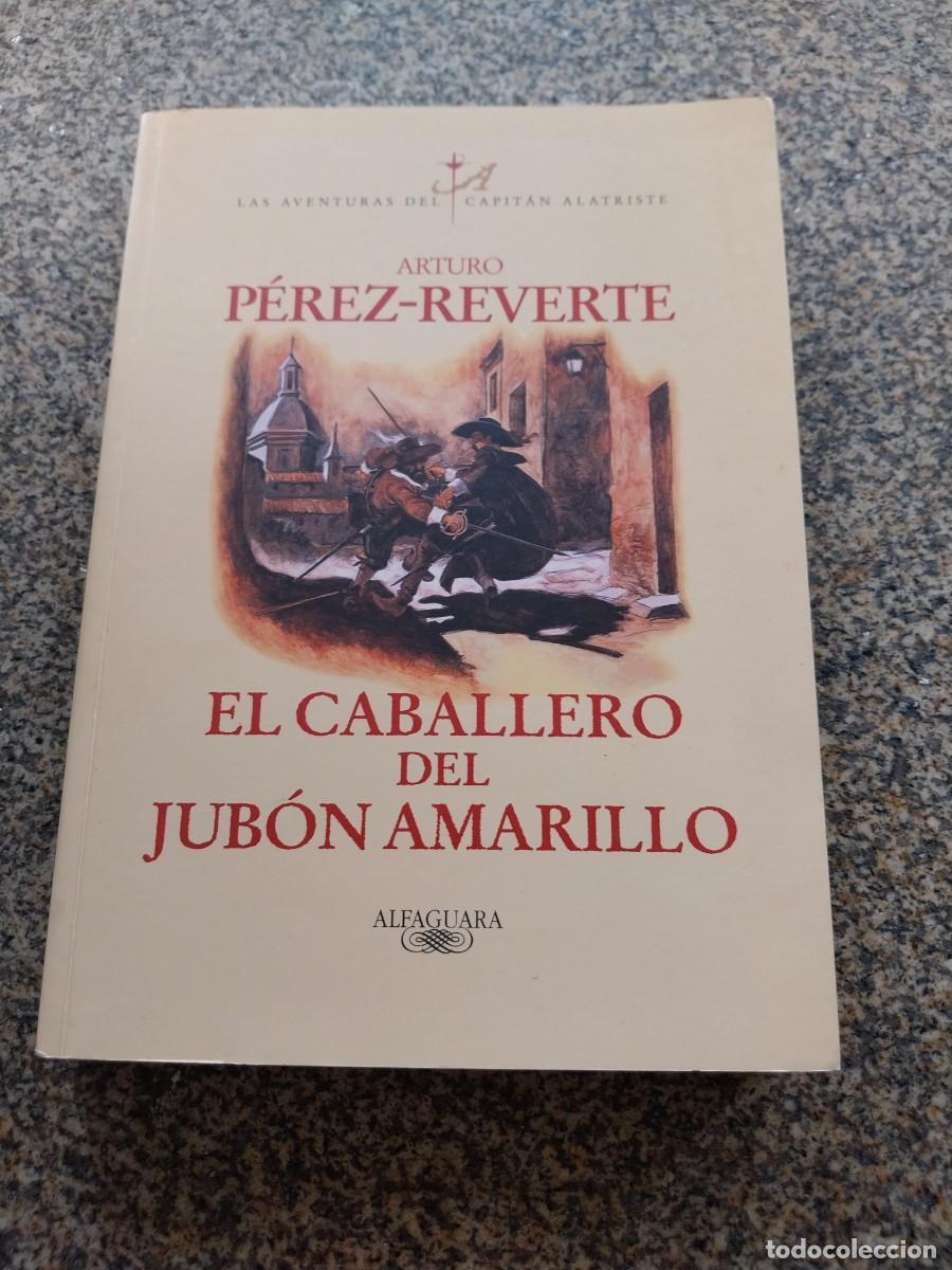 Libros de segunda mano: EL CABALLERO DEL JUBON AMARILLO -- PEREZ REVERTE -- ALFAGUARA --