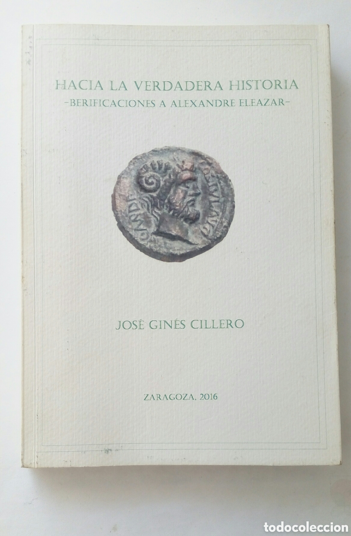 Libros de segunda mano: Hacia la verdadera Historia. &mdash;Berificaciones a Alexandre Eleazar&mdash;. Jos&eacute; Gin&eacute;s Cillero.