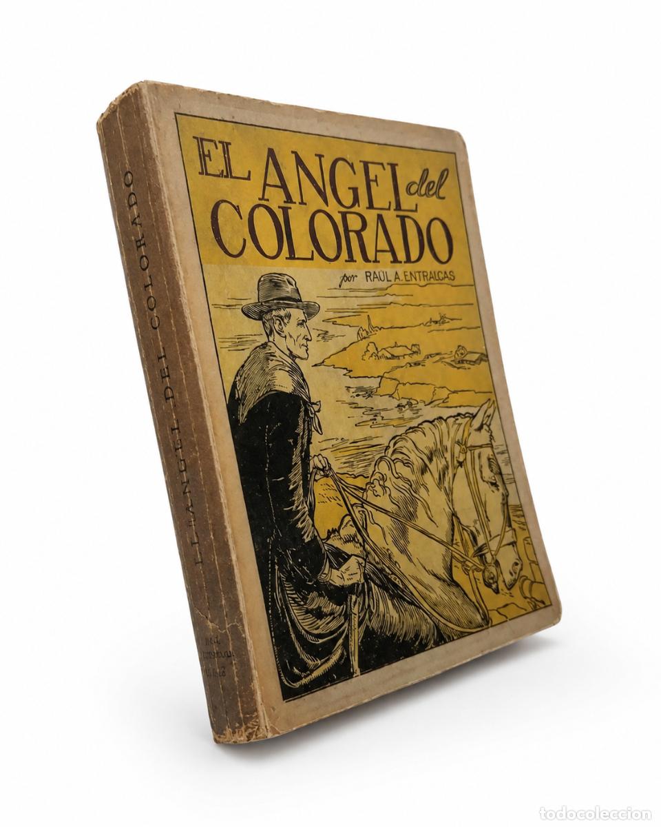 Libros de segunda mano: RA&Uacute;L A. ENTRAIGAS &ndash; EL &Aacute;NGEL DEL COLORADO &ndash; IMPRENTA PATAGONIA &ndash; 1946 LM