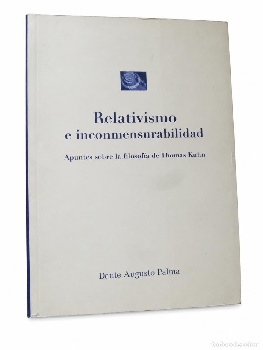 Libros de segunda mano: DANTE AUGUSTO PALMA &ndash; RELATIVISMO E INCONMENSURABILIDAD. APUNTES SOBRE LA FILOSOF&Iacute;A DE THOMAS LM