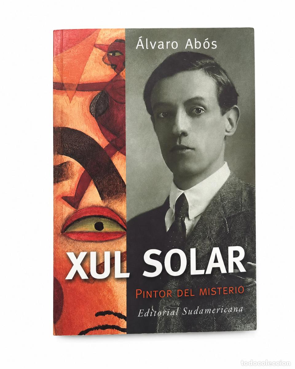 Libros de segunda mano: &Aacute;LVARO AB&Oacute;S &ndash; XUL SOLAR. PINTOR DEL MISTERIO &ndash; EDITORIAL SUDAMERICANA &ndash; 2004 LM