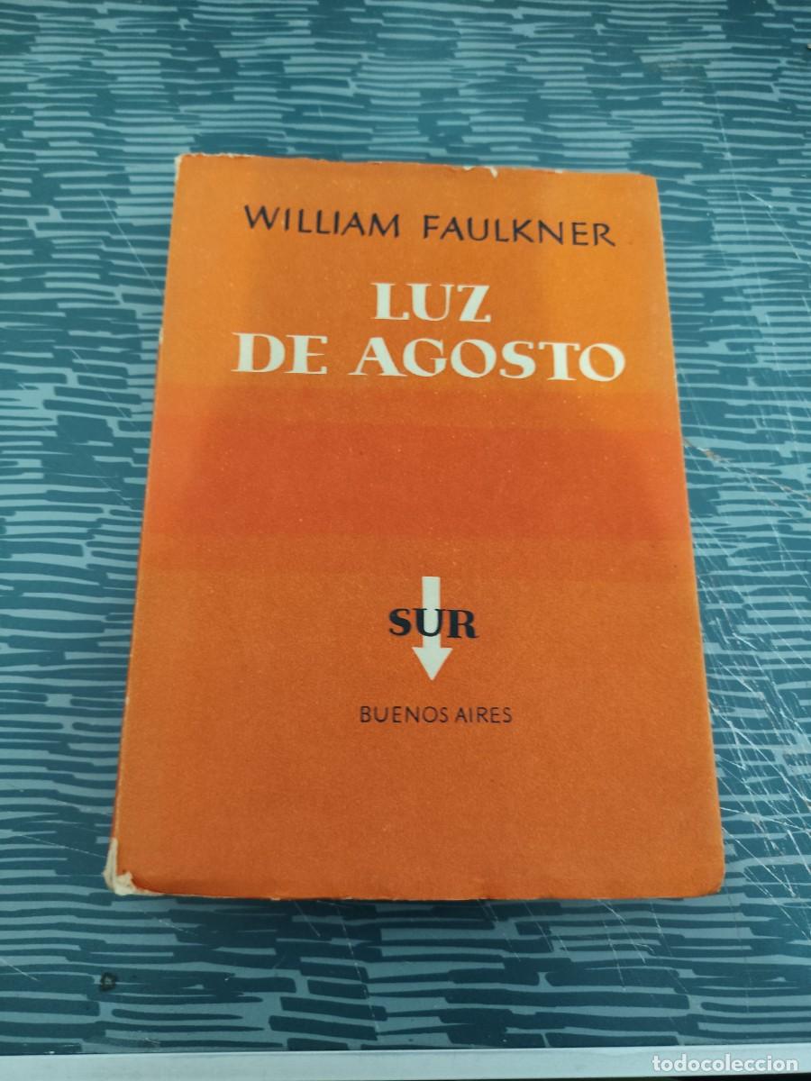 Libros de segunda mano: LUZ DE AGOSTO, WILLIAM FAULKNER,SUR EDITORIAL,1952,353 P&Aacute;GINAS.