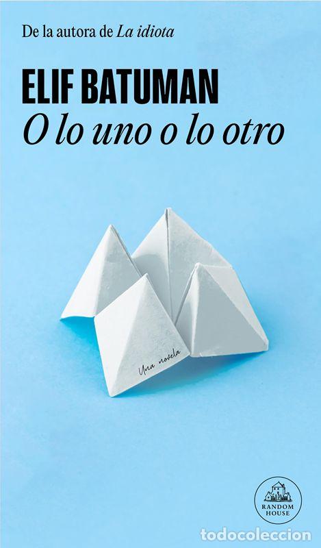 Libri di seconda mano: O lo uno o lo otro. - Batuman, Elif.