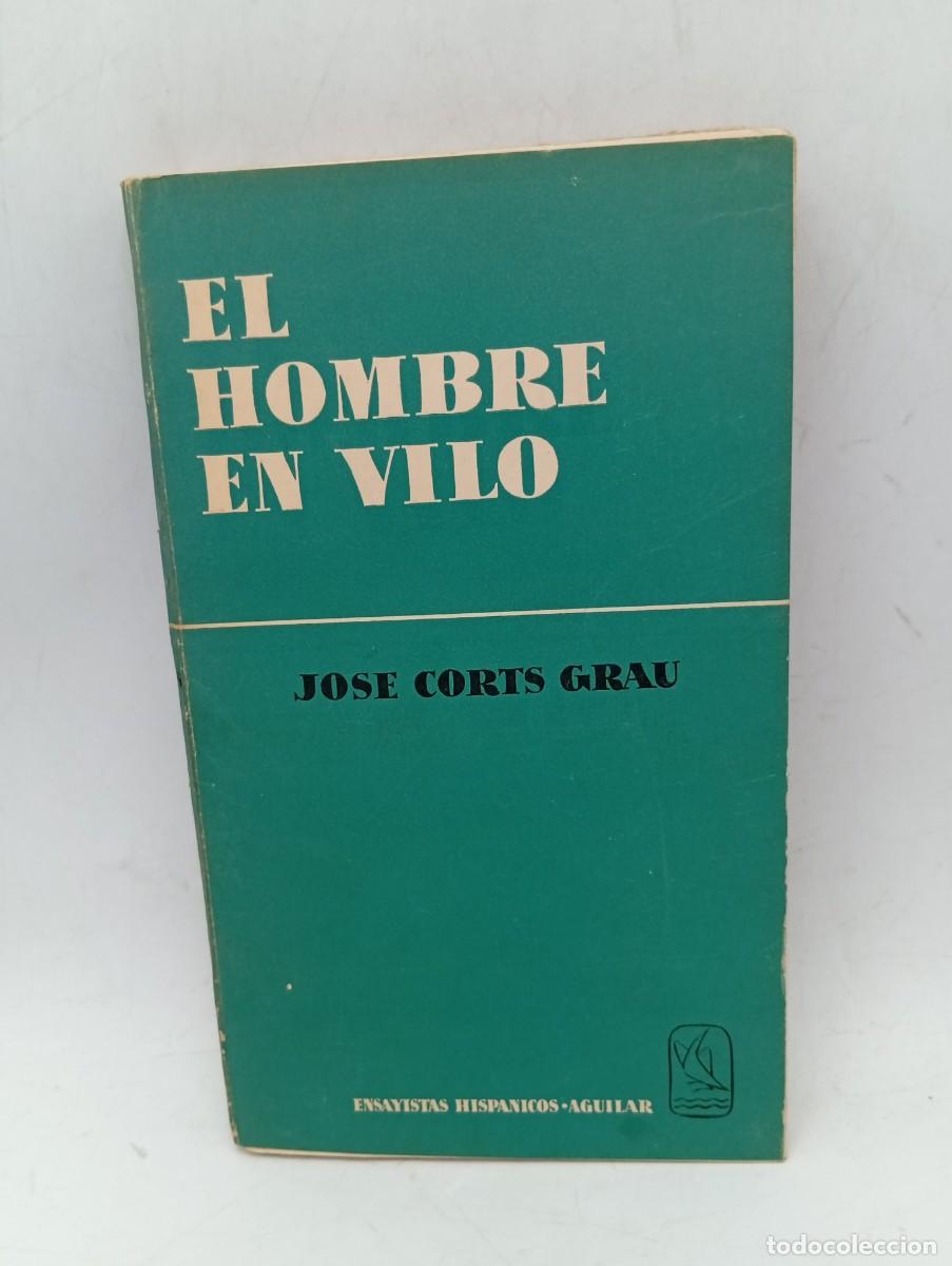 Libros de segunda mano: EL HOMBRE EN VILO. JOSE CORTS GRAU. 1958. PAGS : 268.