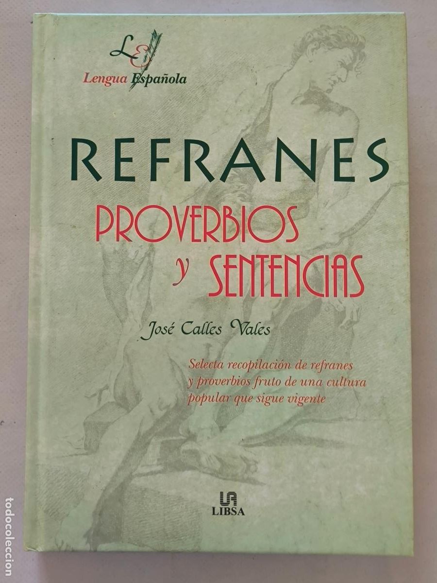 Libros de segunda mano: REFRANES - PROVERBIOS Y SENTENCIAS - JOSE CALLES VALES - LIBSA - TAPA DURA (AN)