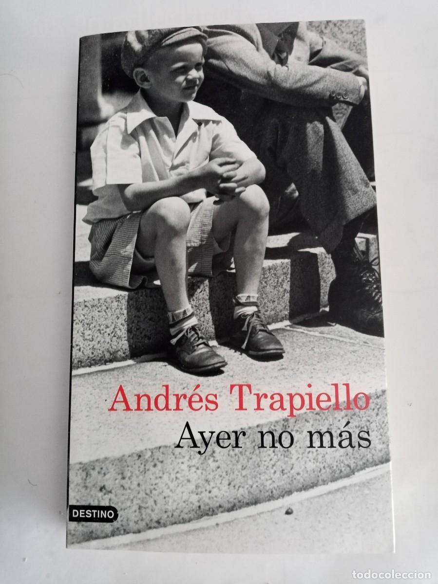 Libros de segunda mano: AYER NO M&Aacute;S . Andr&eacute;s Trapiello ( DESTINO )