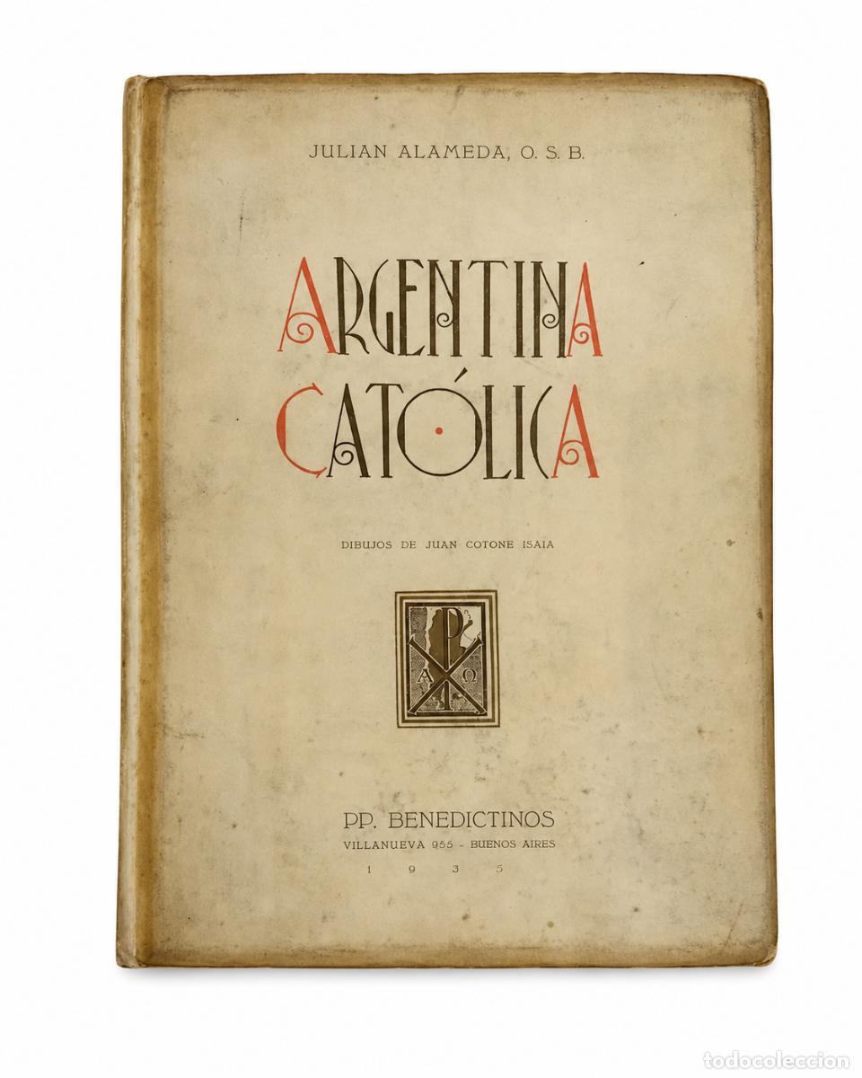 Libros de segunda mano: JULI&Aacute;N ALAMEDA, O.S.B. &ndash; ARGENTINA CAT&Oacute;LICA &ndash; PP. BENEDICTINOS &ndash; 1935 LM