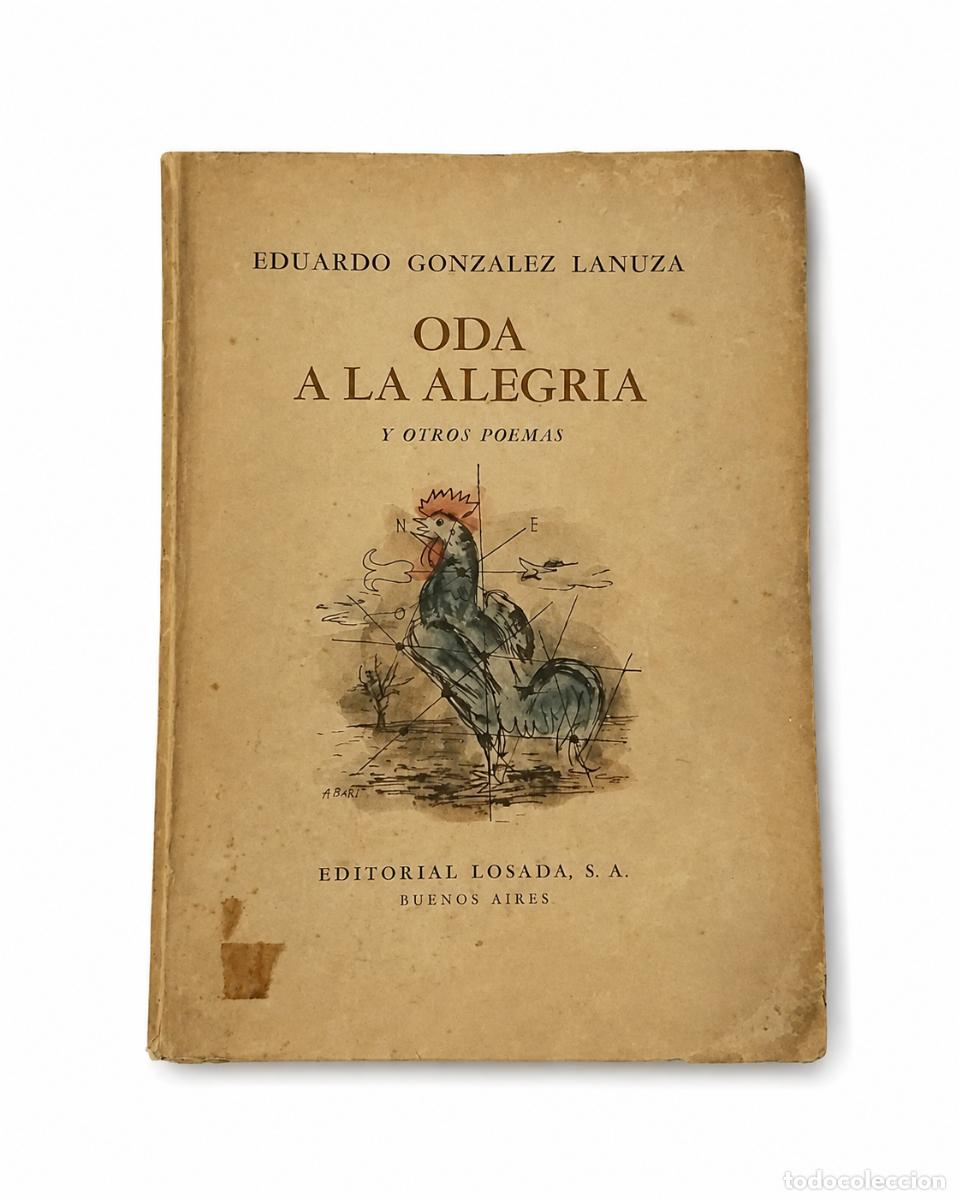 Libros de segunda mano: EDUARDO GONZ&Aacute;LEZ LANUZA &ndash; ODA A LA ALEGR&Iacute;A Y OTROS POEMAS &ndash; EDITORIAL LOSADA &ndash; 1949 LM