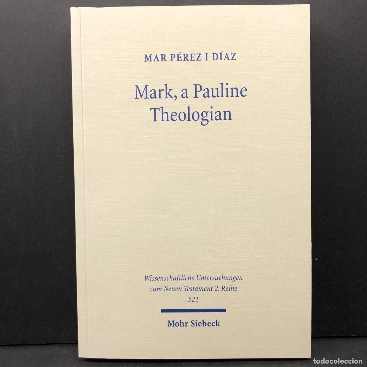 Libros de segunda mano: MARK, A PAULINE THEOLOGIAN - MAR P&Eacute;REZ I D&Iacute;AZ - MOHN SIEBECK - 521 / 3877