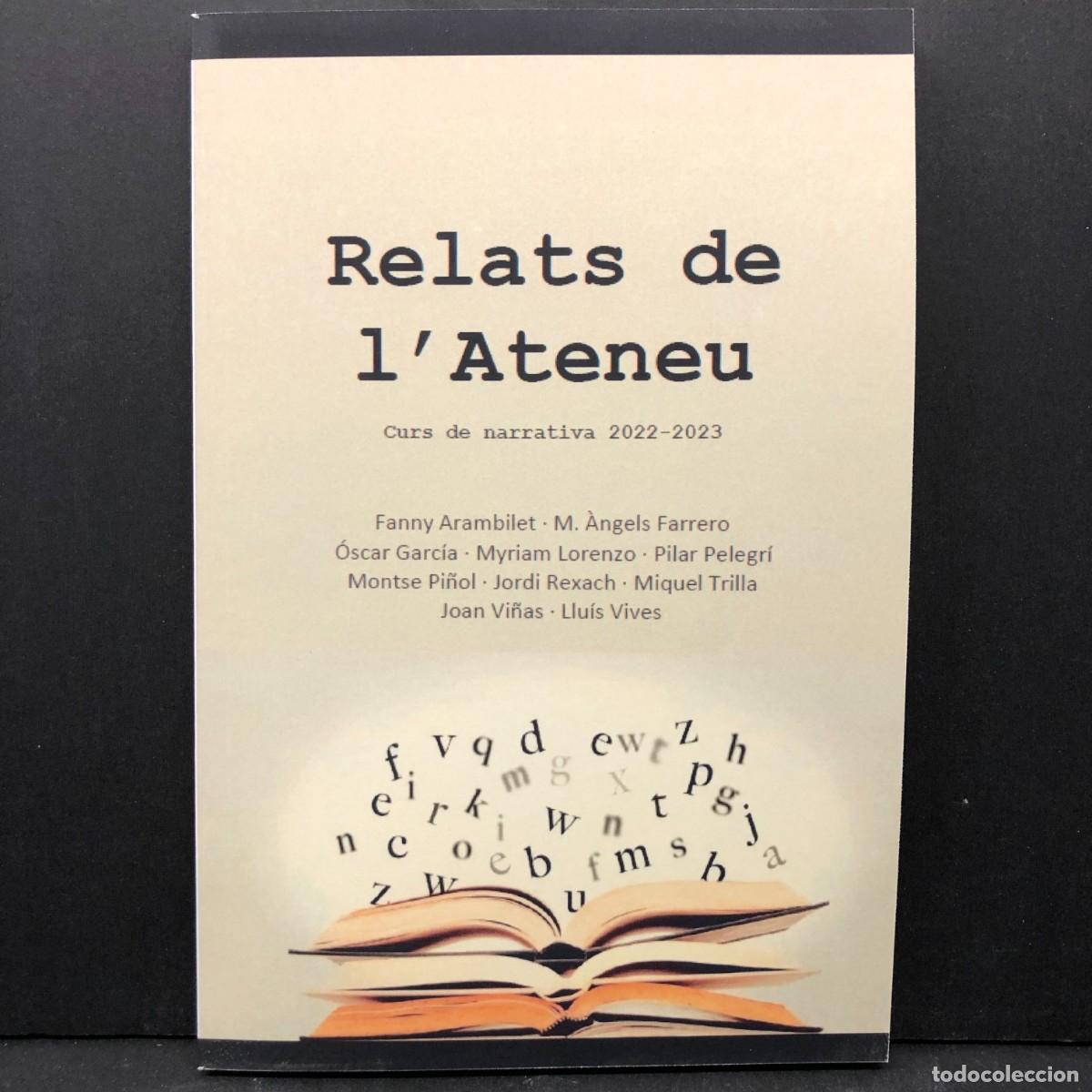 Libros de segunda mano: RELATS DE L'ATENEU - CURS DE NARRATIVA 2022-2023. MYRIAM LORENZO, PILAR PELEGR&Iacute;, MONTSE PI&Ntilde;OL / 3889