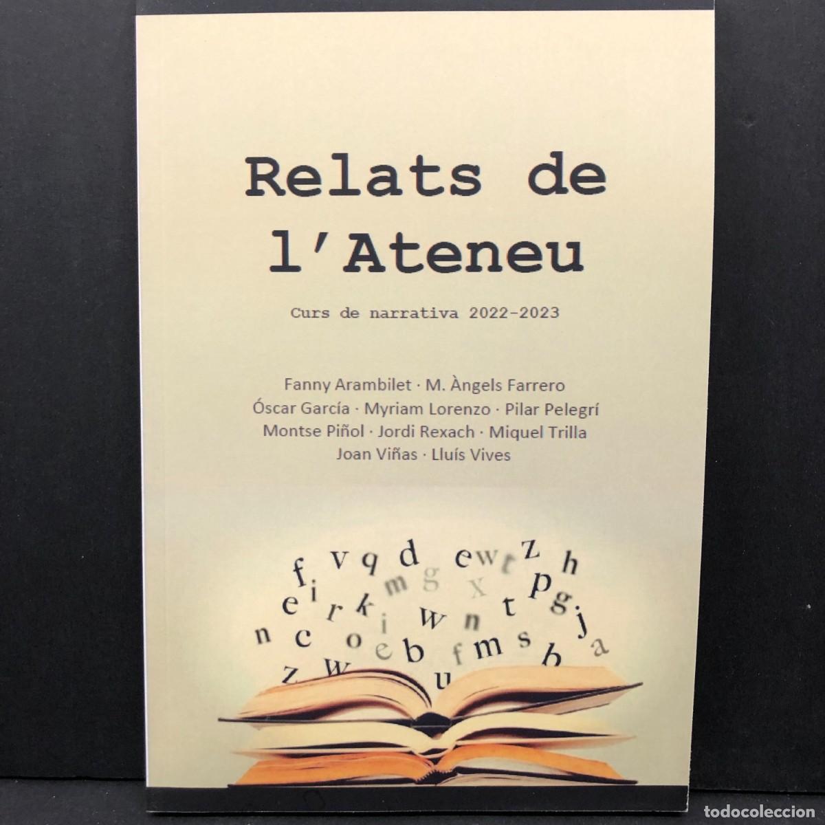 Libros de segunda mano: RELATS DE L'ATENEU - CURS DE NARRATIVA 2022-2023. MYRIAM LORENZO, PILAR PELEGR&Iacute;, MONTSE PI&Ntilde;OL / 3890