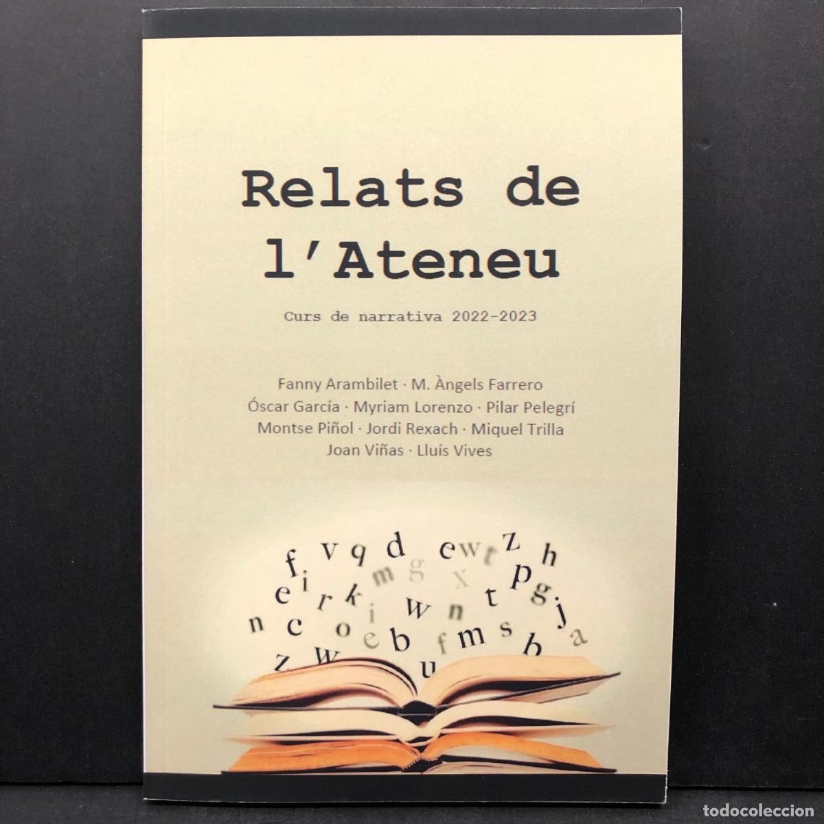 Libros de segunda mano: RELATS DE L'ATENEU - CURS DE NARRATIVA 2022-2023. MYRIAM LORENZO, PILAR PELEGR&Iacute;, MONTSE PI&Ntilde;OL / 3891