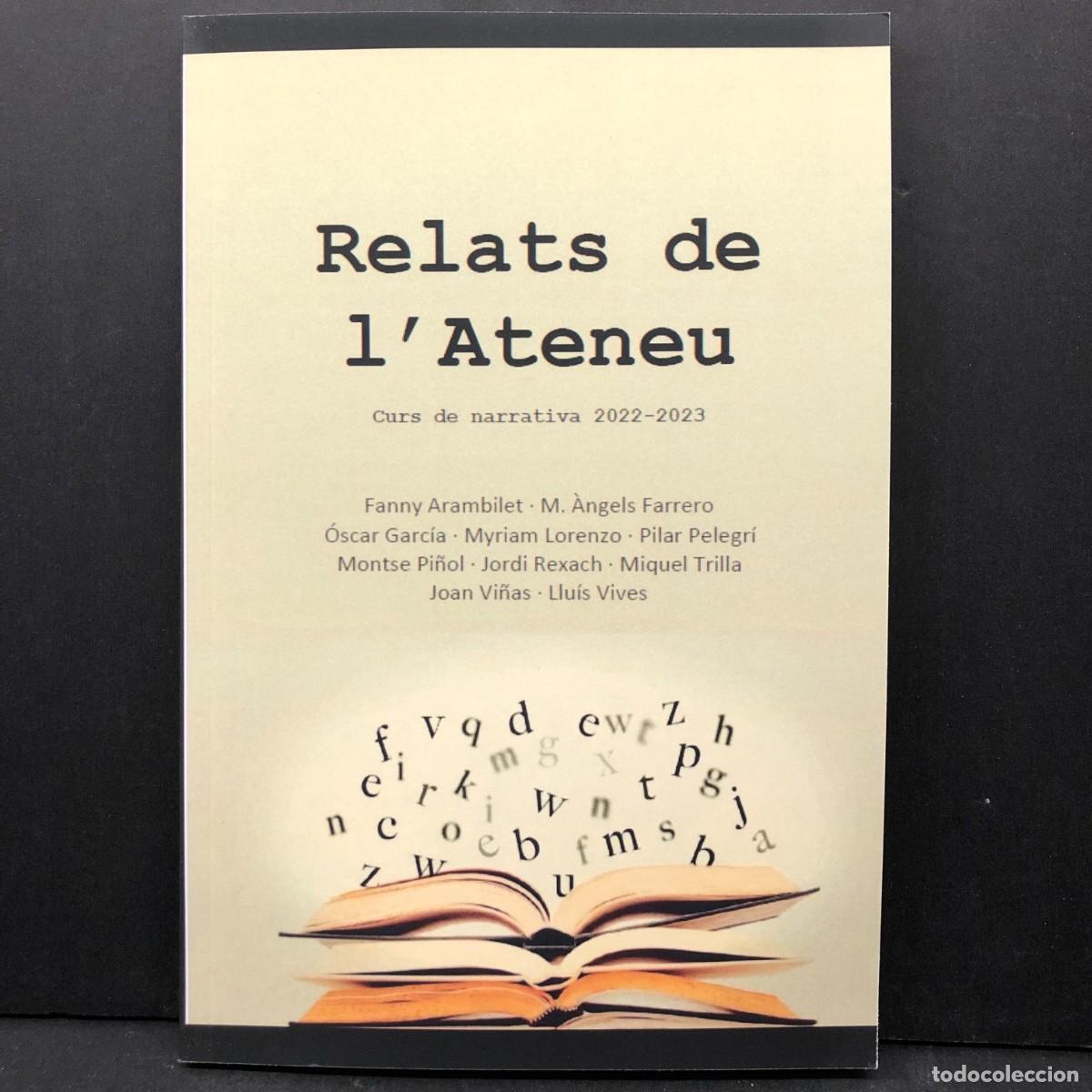Libros de segunda mano: RELATS DE L'ATENEU - CURS DE NARRATIVA 2022-2023 - JORDI REXACH, MIQUEL TRILLA, JOAN VI&Ntilde;AS / 3895