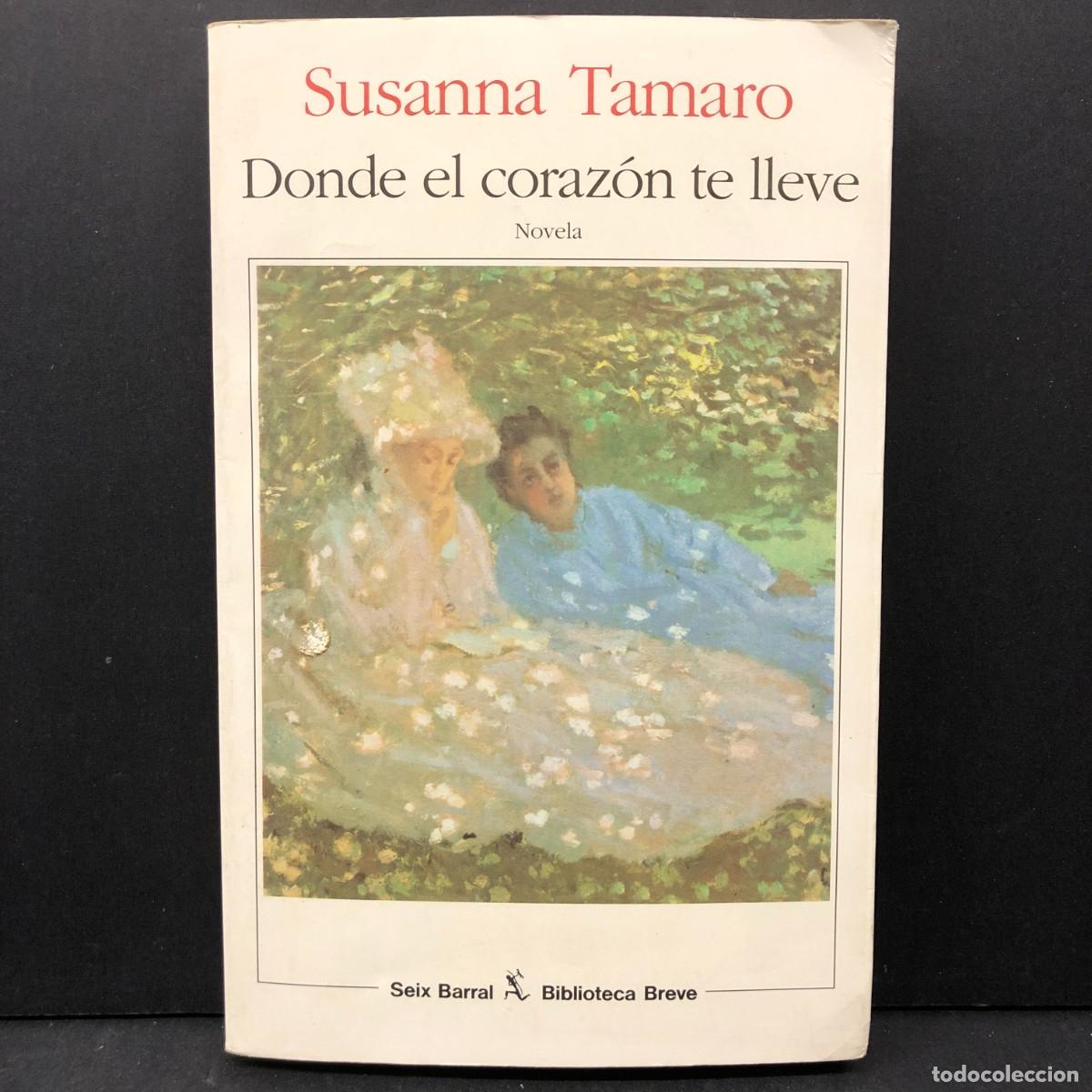 Libros de segunda mano: DONDE EL CORAZ&Oacute;N TE LLEVE - SUSANA TAMARO - NOVELA - SEIX BARRAL / 3956