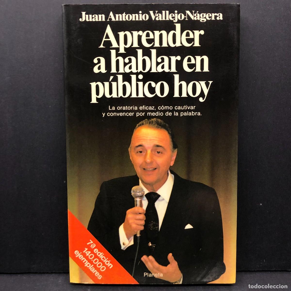 Libros de segunda mano: APRENDER A HABLAR EN P&Uacute;BLICO HOY - JUAN ANTONIO VALLEJO N&Aacute;GERA - PLANETA / 3979