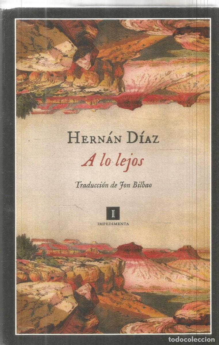 Libros de segunda mano: HERNAN DIAZ. A LO LEJOS. IMPEDIMENTA. PRIMERA EDICION