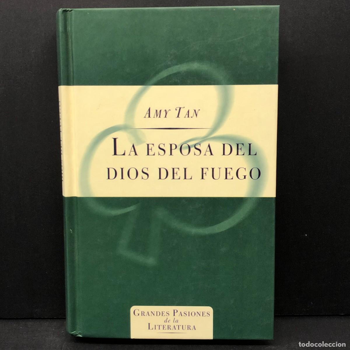 Libros de segunda mano: LA ESPOSA DEL DIOS DEL FUEGO - AMY TAN - GRANDES PASIONES DE LA LITERATURA / 3986