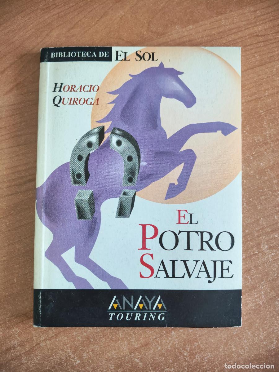 Libros de segunda mano: El potro salvaje - Horacio Quiroga - Biblioteca El Sol n&ordm; 106