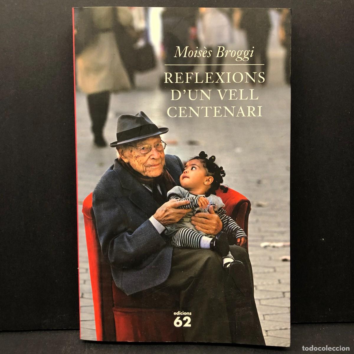 Libros de segunda mano: MOIS&Egrave;S BROGGI - REFLEXIONS D'UN VELL CENTENARI - EDICIONS 62 / 3996