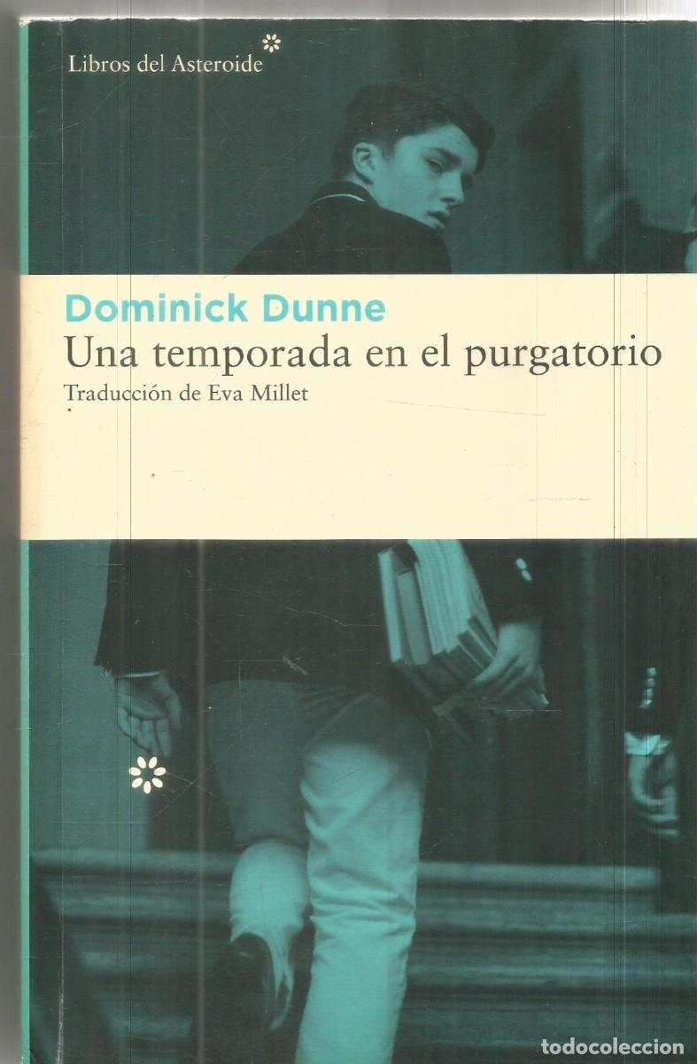 Libros de segunda mano: DOMINICK DUNNE. UNA TEMPORADA EN EL PURGATORIO. LIBROS DEL ASTEROIDE. PRIMERA EDICION