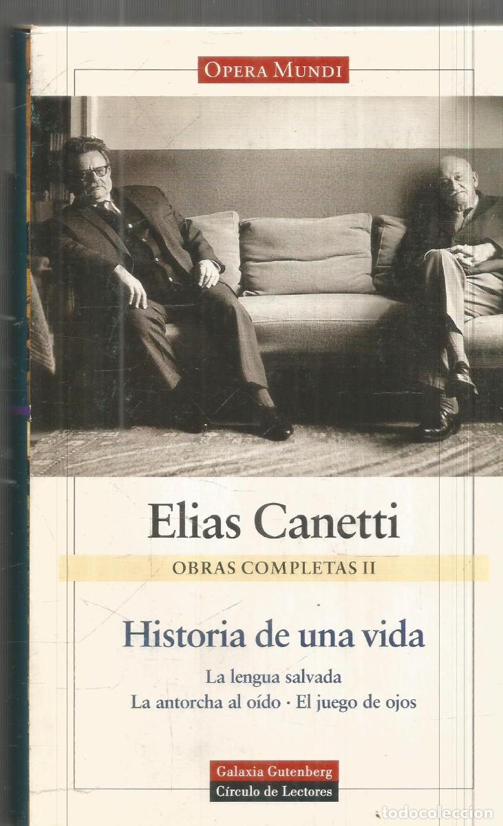 Libros de segunda mano: ELIAS CANETTI. OBRAS COMPLETAS II HISTORIA DE UNA VIDA. GALAXIA GUTENBERG CIRCULO DE LECTORES