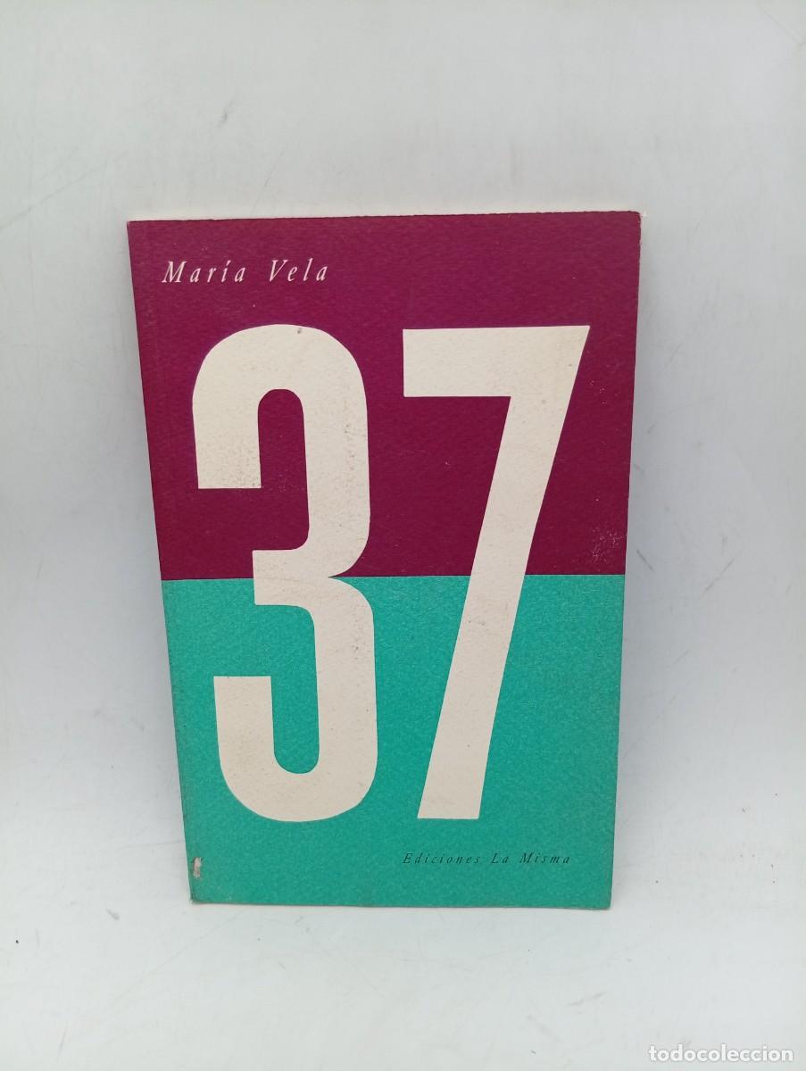Libros de segunda mano: 37. MARIA VELA. EDICIONES LA MISMA. 1991. PAGS : 37.