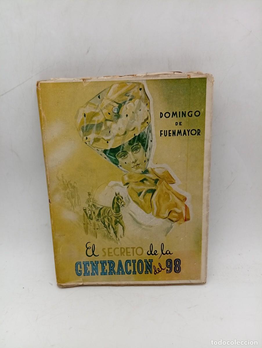 Libros de segunda mano: EL SECRETO DE LA GENERACION DEL 98. DOMINGO DE FUENMAYOR. ED. BERENGUER. 1&ordf; ED. 1944. PAGS : 198.