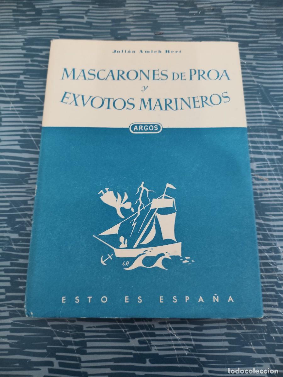 Libros de segunda mano: MASCARONES DE PROA Y EXVOTOS MARINEROS, JULI&Aacute;N AMICH BERT,ARGOS EDITORIAL,1949,52 P&Aacute;GINAS.