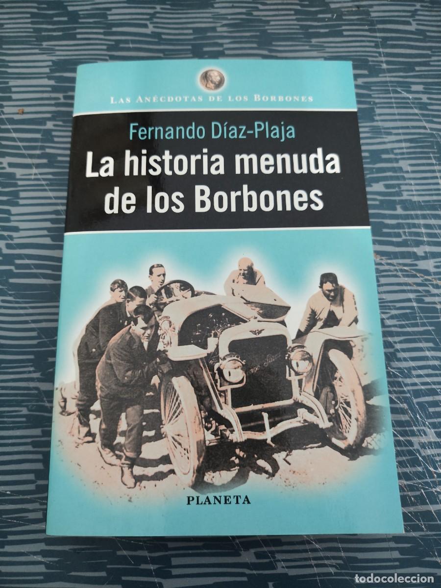 Libros de segunda mano: LA HISTORIA MENUDA DE LOS BORBONES, FERNANDO DIAZ PLAJA, PLANETA EDITORIAL,1999,242 P&Aacute;GINAS.