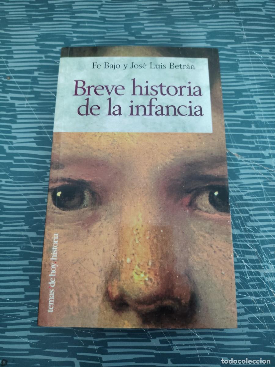 Libros de segunda mano: BREVE HISTORIA DE LA INFANCIA, FE BAJO, JOS&Eacute; LUIS BETRAN,1988,293 P&Aacute;GINAS.