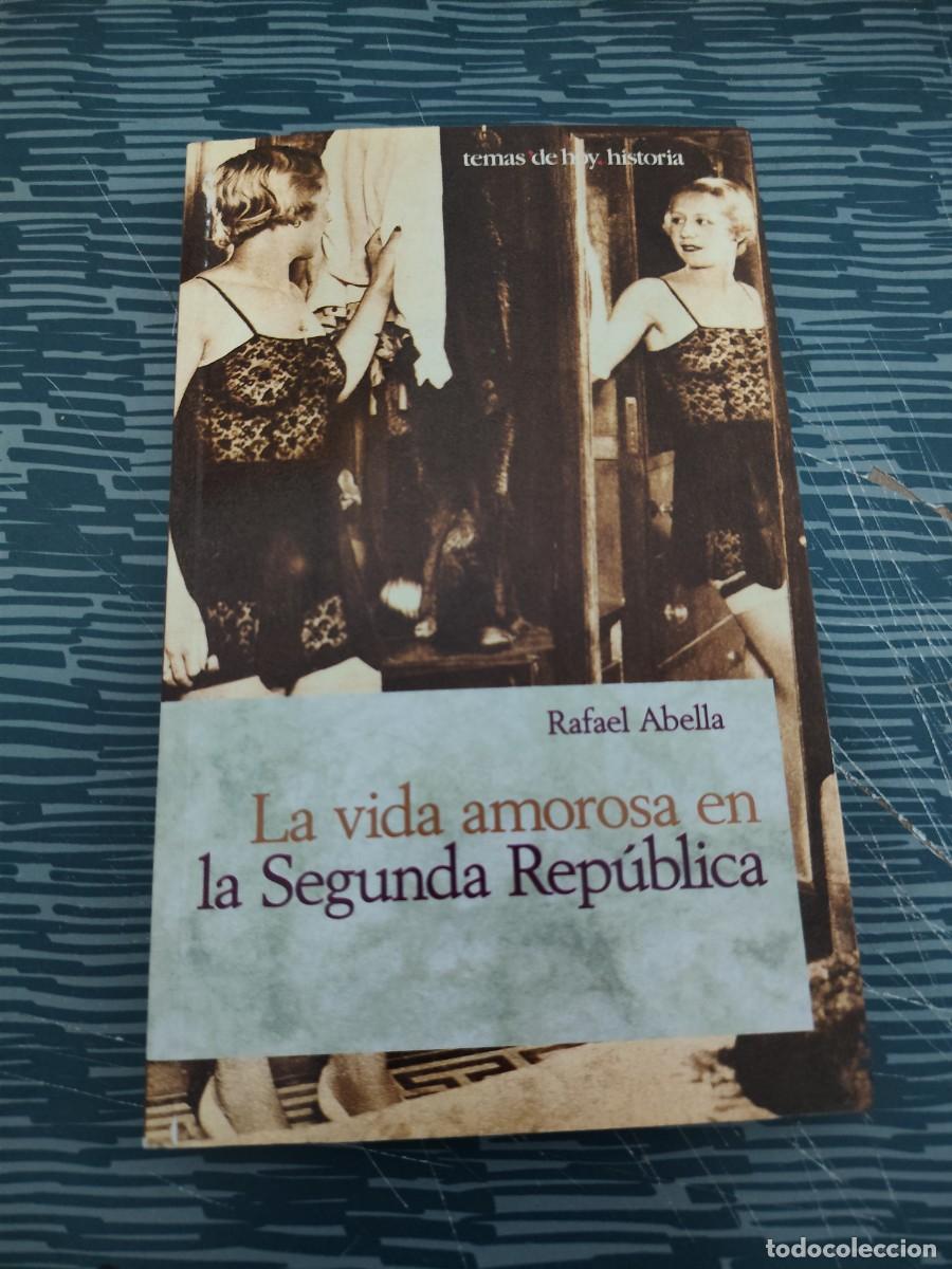 Libros de segunda mano: LA VIDA AMOROSA EN LA SEGUNDA REP&Uacute;BLICA, RAFAEL ABELLA,1996,199 P&Aacute;G.