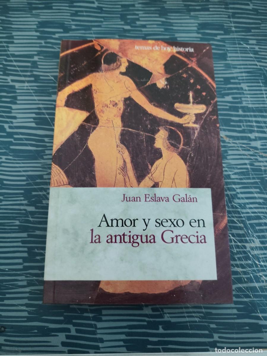 Libros de segunda mano: AMOR Y SEXO EN LA ANTIGUA GRECIA, JUAN ESLAVA GALAN,1997,279 P&Aacute;GINAS.