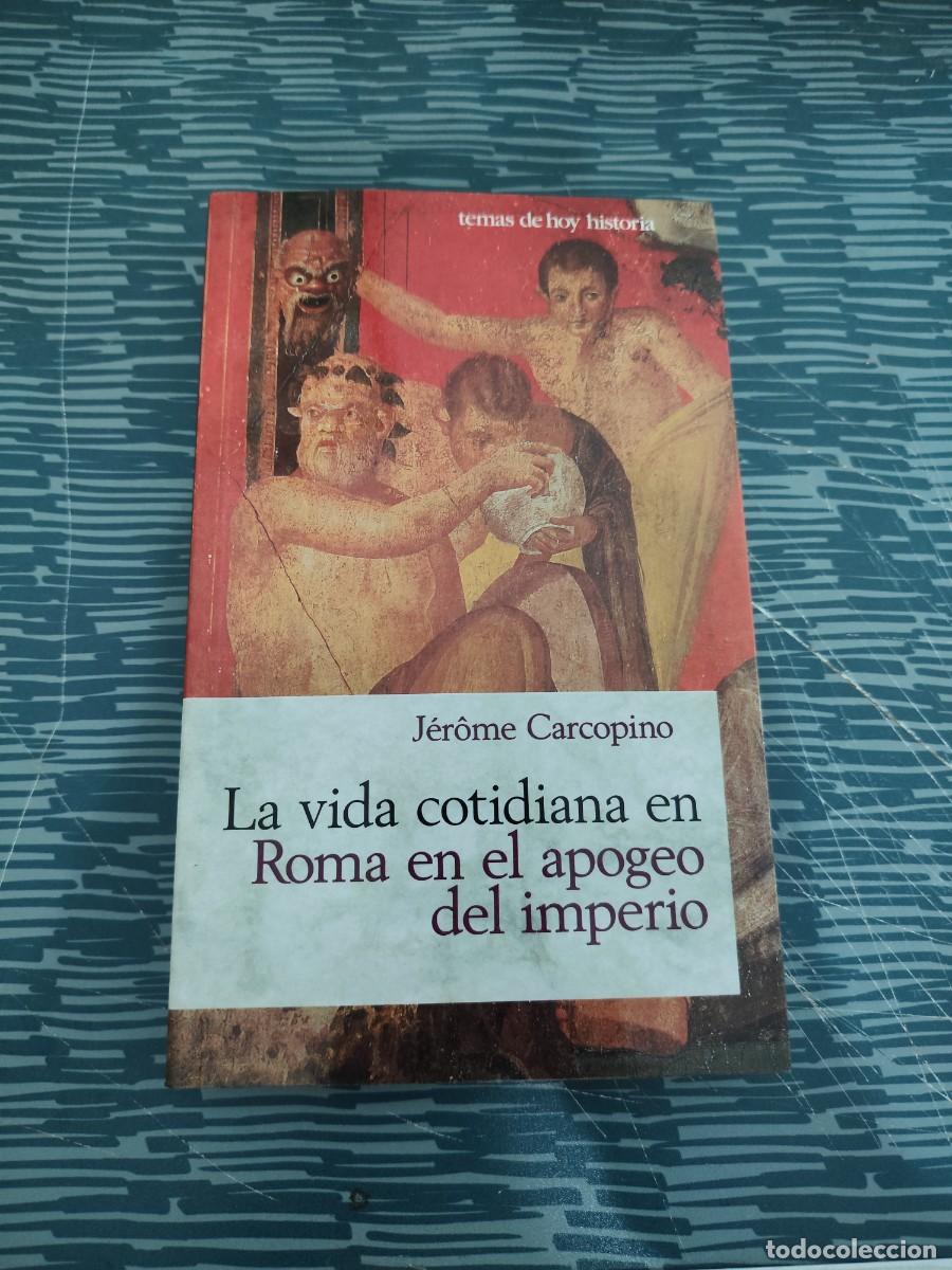 Libros de segunda mano: LA VIDA COTIDIANA EN ROMA EN EL APOGEO DEL IMPERIO,JEROME CARCOPINO,1998,383 P&Aacute;GINAS.