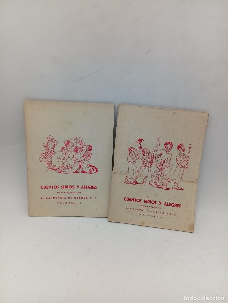 Libros de segunda mano: CUENTOS SERIOS Y ALEGRES. VOL. I Y II. A. GARMENDIA DE OTAOLA. 1952. PAGS : 64 CADA UNO.