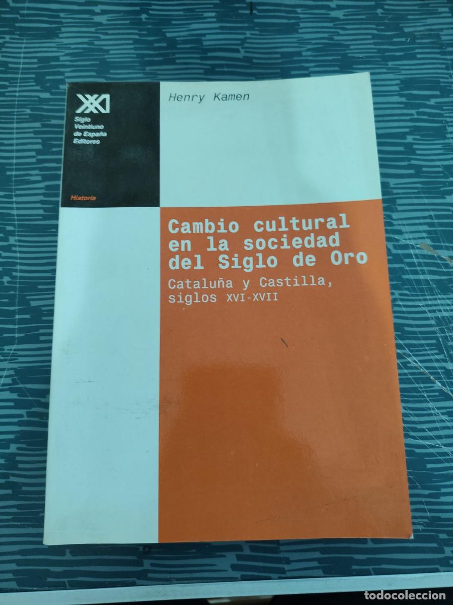 Libros de segunda mano: CAMBIO CULTURAL EN LA SOCIEDAD DEL SIGLO DE ORO, HENRY KAMEN,1998,451 PAG.