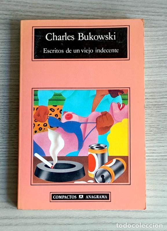 Libros de segunda mano: ESCRITOS DE UN VIEJO INDECENTE - CHARLES BUKOWSKI - EDITORIAL ANAGRAMA