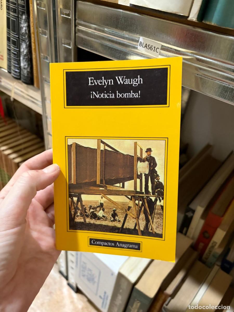 Libros de segunda mano: BLAS61C Evelyn Waugh, &iexcl;Noticia bomba!, Compactos Anagrama