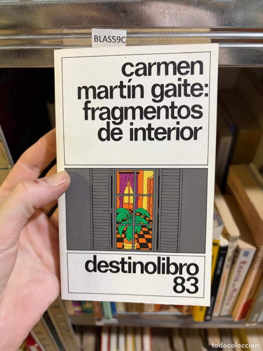 Libros de segunda mano: BLAS59C Carmen Mart&iacute;n Gaite, Fragmentos de interior, Destinolibro 83