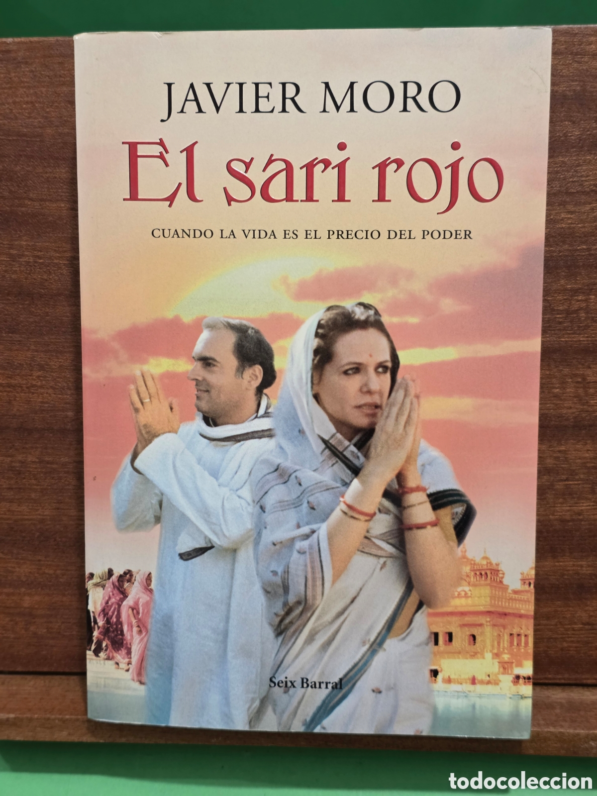 Libros de segunda mano: JAVIER MORO...&rdquo;&rdquo;EL SARI ROJO&rdquo;&rdquo;...CUANDO LA VIDA ES EL PRECIO DEL PODER...SEIX BARRAL...2009...