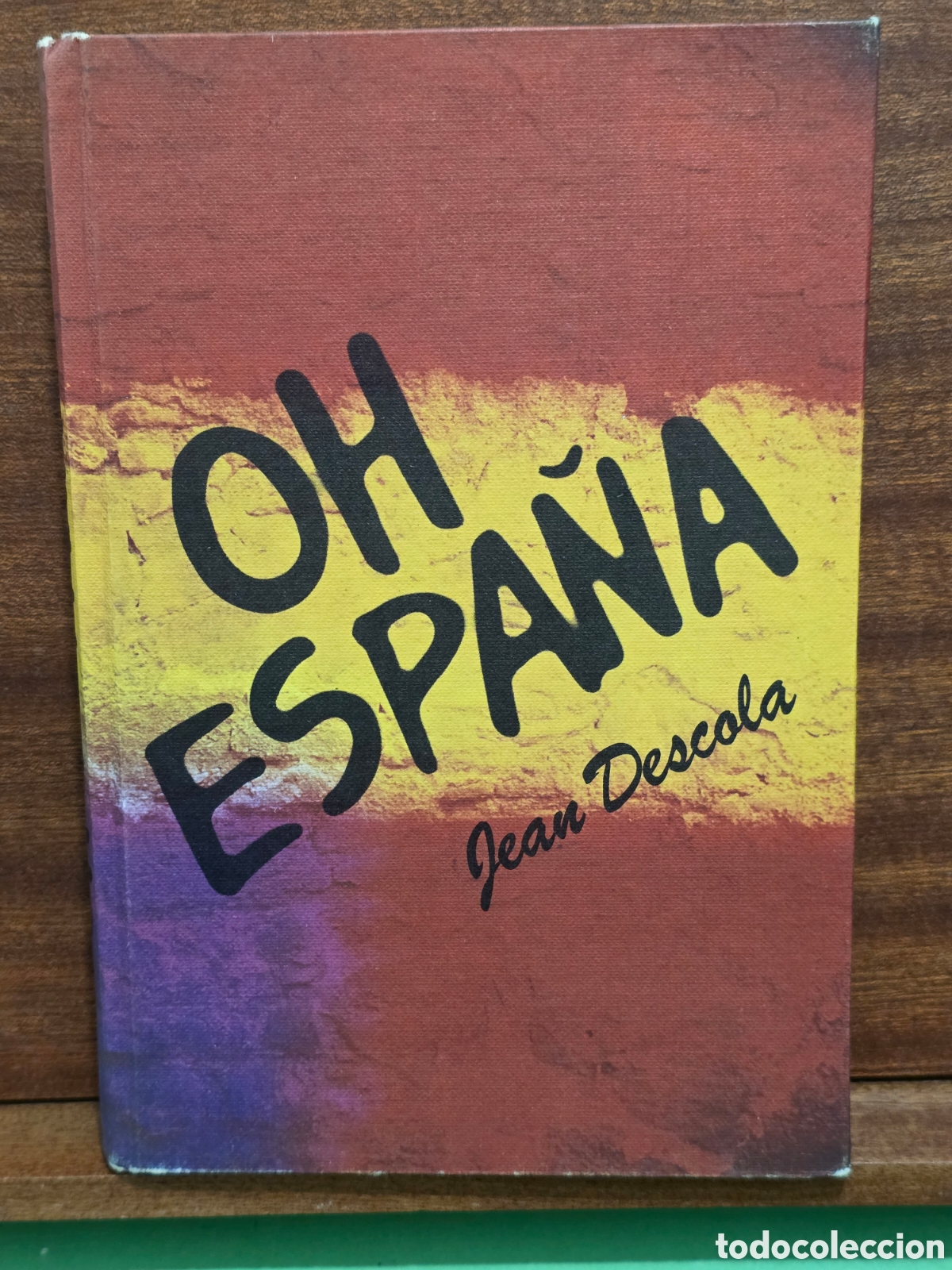 Libros de segunda mano: JEAN DESCOLA...&rdquo;&rdquo;OH ESPA&Ntilde;A&rdquo;&rdquo;...CIRCULO DE LECTORES...1977...